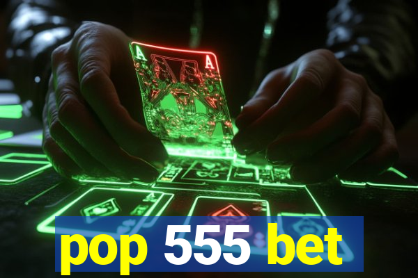 pop 555 bet